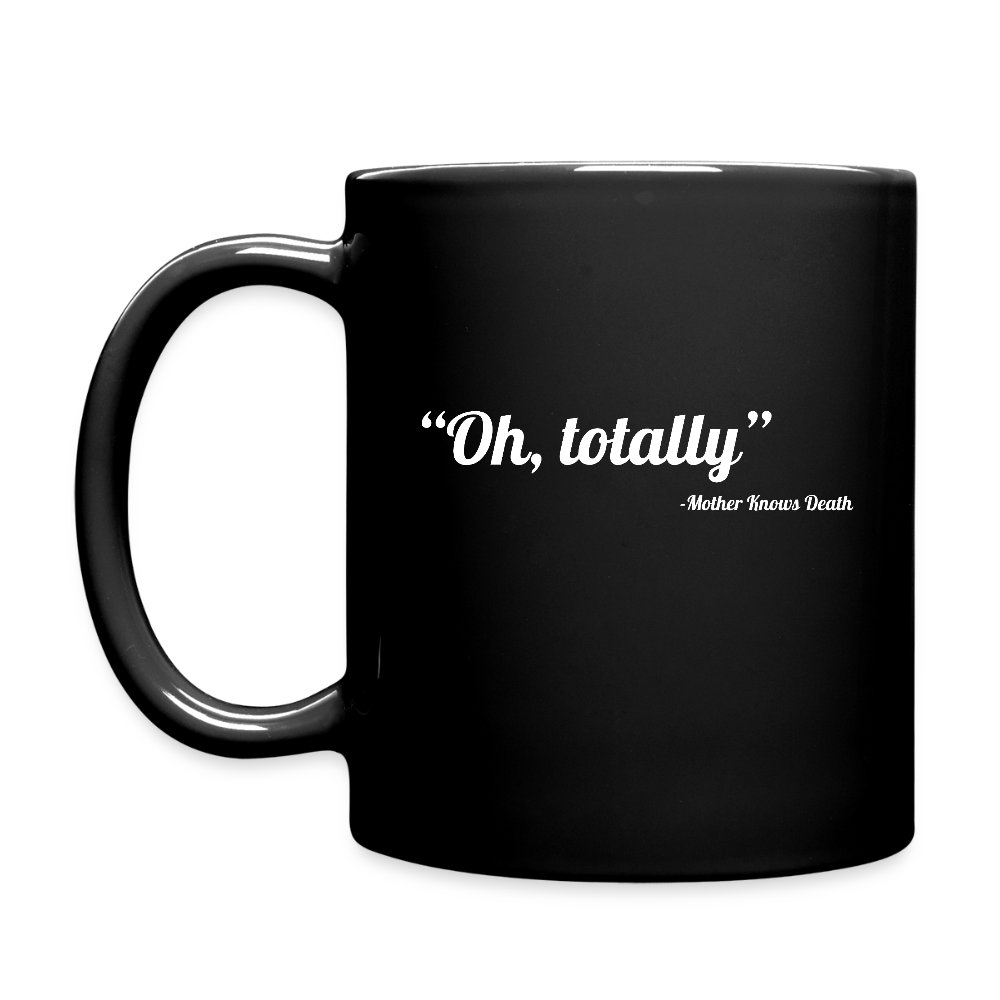 Oh, Totally Mug - black