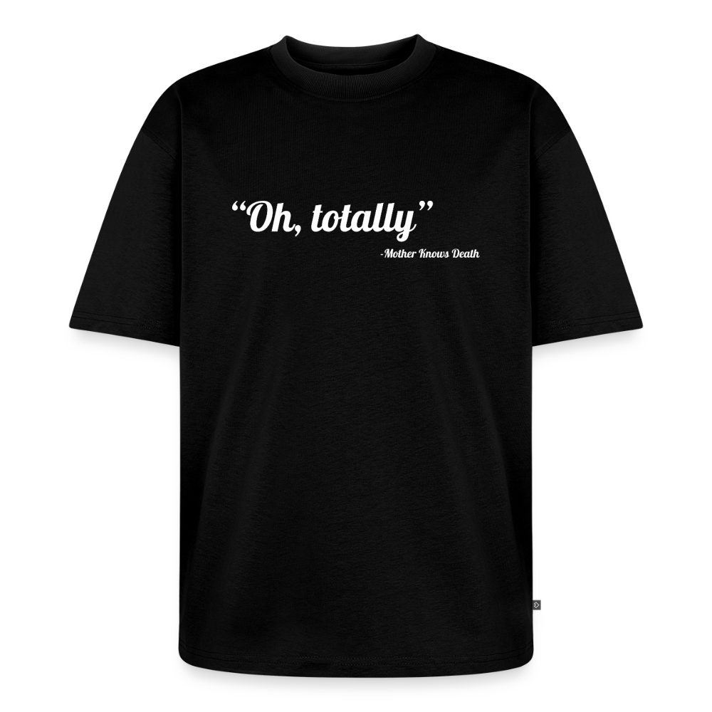 Oh, Totally Tee - black