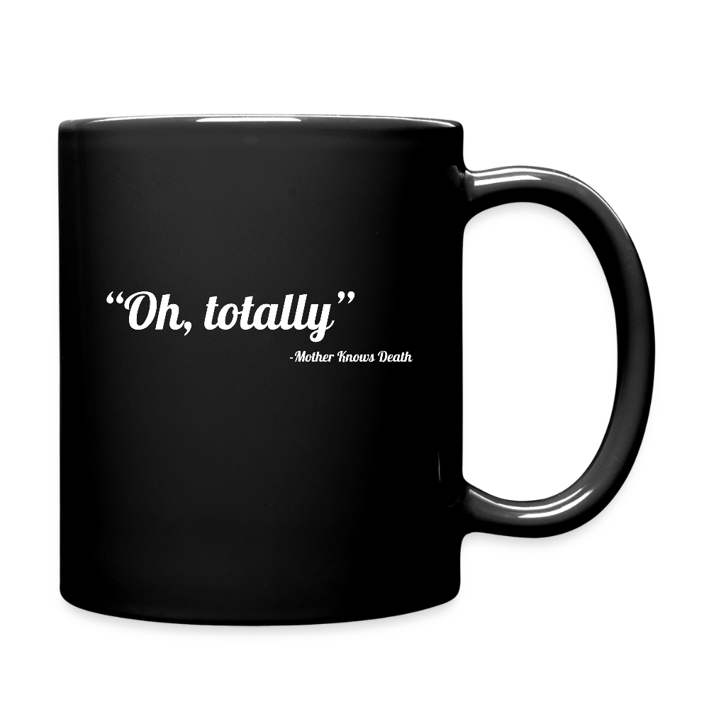 Oh, Totally Mug - black